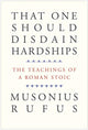 Book cover of: That One Should Disdain Hardships. By: Musonius Musonius Rufus
