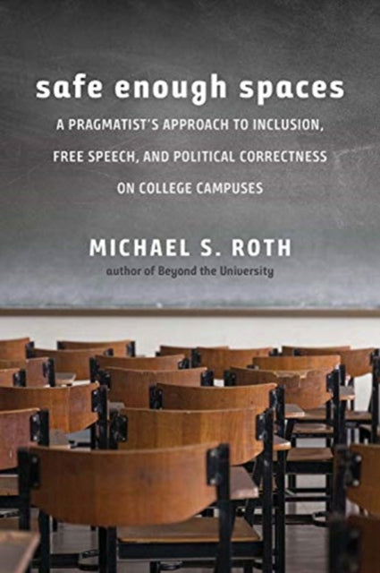 Book cover of: Safe Enough Spaces. By: Michael S. Roth