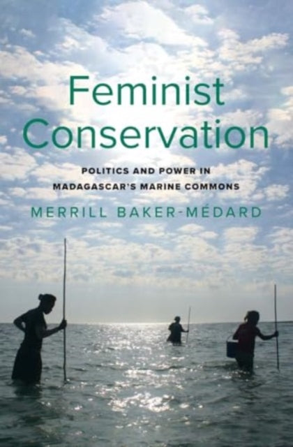 Book cover of: Feminist Conservation. By: Merrill Baker-Medard