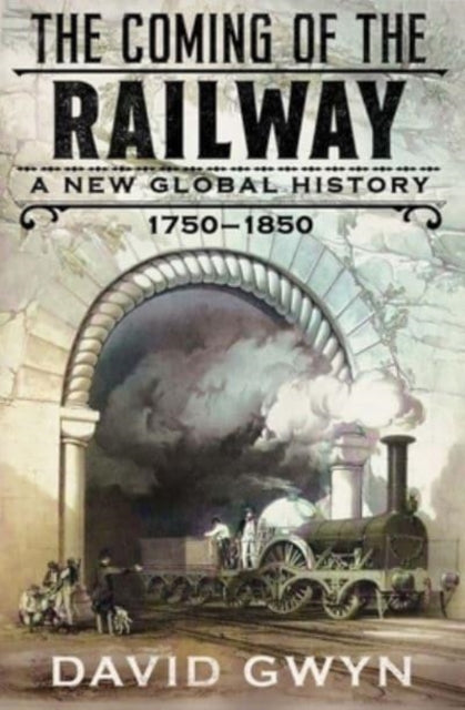 Book cover of: Coming of the Railway. By: David Gwyn