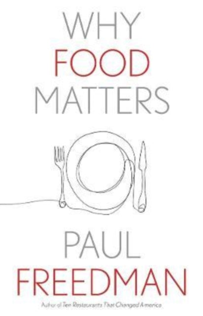 Book cover of: Why Food Matters. By: Paul Freedman