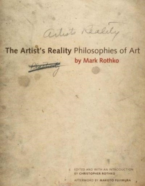 Artist's Reality, Philosophies of Art 9780300269871 Mark Rothko