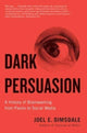 Book cover of: Dark Persuasion. By: Joel E. Dimsdale