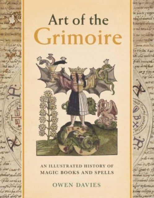 Art of the Grimoire, An Illustrated History of Magic Books and Spells 9780300272017 Owen Davies