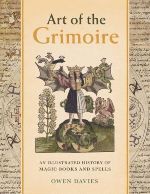 Art of the Grimoire, An Illustrated History of Magic Books and Spells