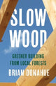 Book cover of: Slow Wood. By: Brian Donahue