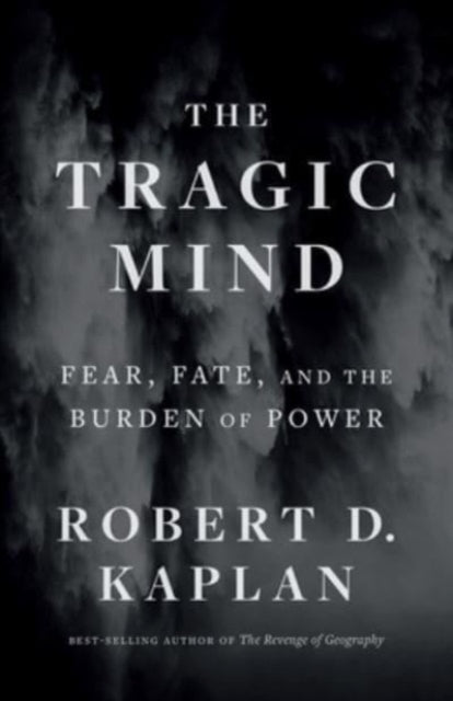 Tragic Mind, Fear, Fate, and the Burden of Power