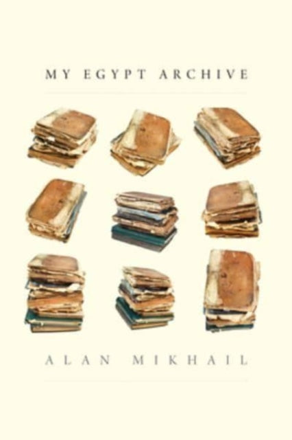Book cover of: My Egypt Archive. By: Alan Mikhail