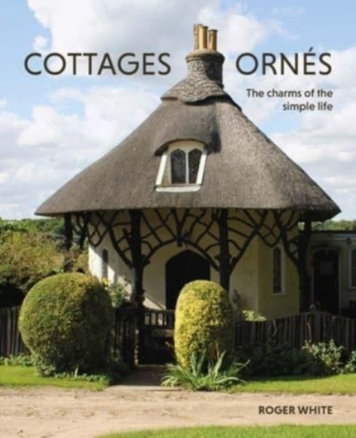 Book cover of: Cottages ornes. By: Roger White