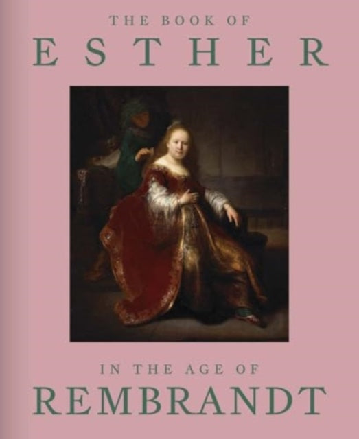 Book cover of: Book of Esther in the Age of Rembrandt. By: Abigail Rapoport