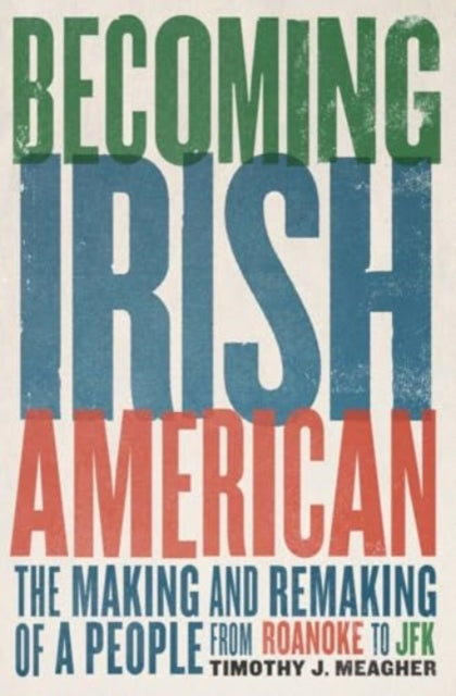 Book cover of: Becoming Irish American. By: Timothy J. Meagher