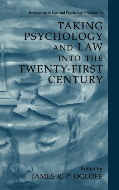 Book cover of: Taking Psychology and Law into the Twenty-First Century. By: James R.P. Ogloff
