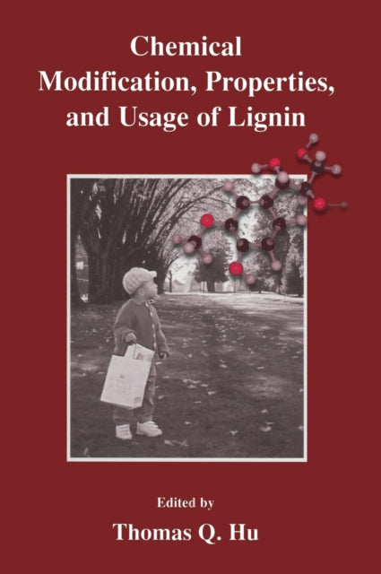 Book cover of: Chemical Modification, Properties, and Usage of Lignin. By: Thomas Q. Hu