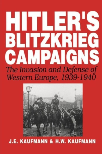 Book cover of: Hitler's Blitzkrieg Campaigns. By: Joseph Erich Kaufmann