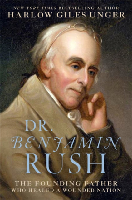 Book cover of: Dr. Benjamin Rush. By: Harlow Giles Unger