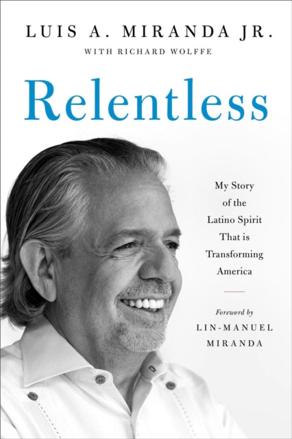 Book cover of: Relentless. By: Luis A. Miranda
