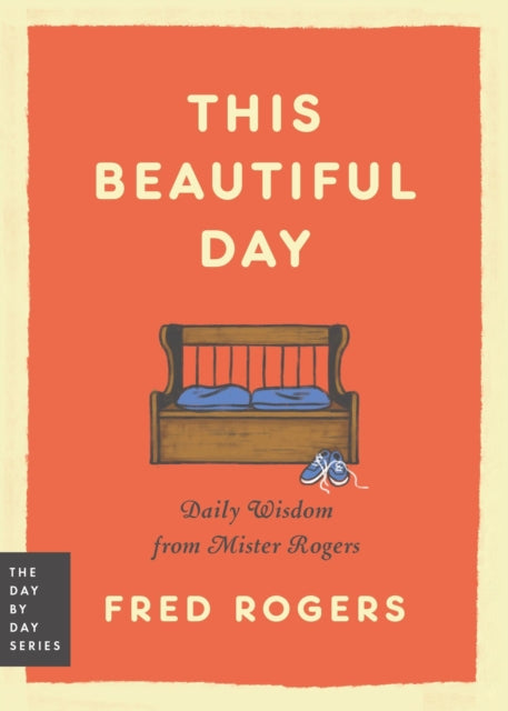 Book cover of: This Beautiful Day. By: Fred Rogers