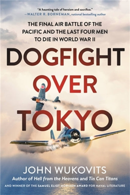 Book cover of: Dogfight over Tokyo. By: John Wukovits