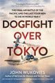 Book cover of: Dogfight over Tokyo. By: John Wukovits