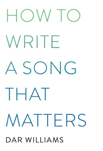 Book cover of: How to Write a Song that Matters. By: Dar Williams