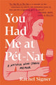 Book cover of: You Had Me at Pet-Nat. By: Rachel Signer