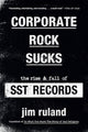 Book cover of: Corporate Rock Sucks. By: Jim Ruland