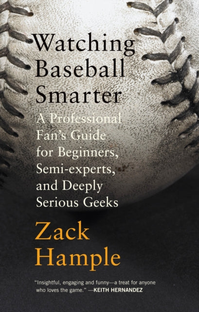 Book cover of: Watching Baseball Smarter. By: Zack Hample