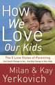 Book cover of: How We Love Our Kids. By: Milan Yerkovich