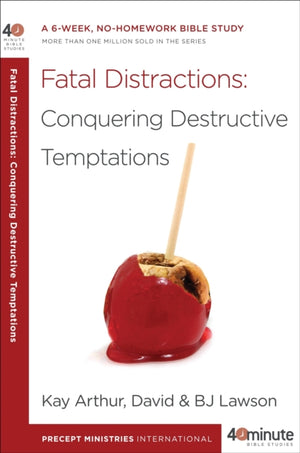 40 Minute Bible Study: Fatal Distractions