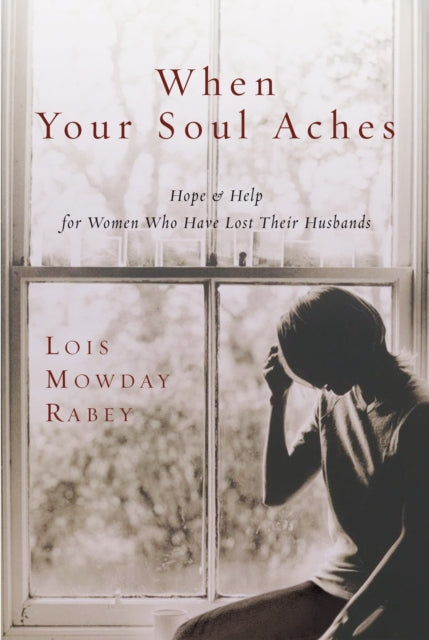 Book cover of: When Your Soul Aches. By: Lois Mowday Rabey