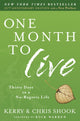 Book cover of: One Month to Live: Thirty Days to a No-Regrets Life. By: Shook, Kerry, Shook, Chris