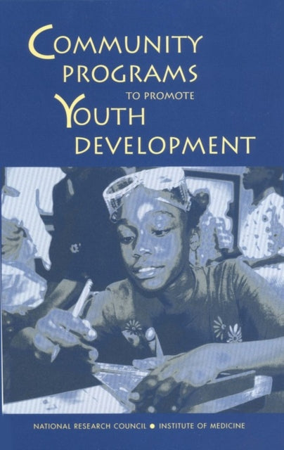 Book cover of: Community Programs to Promote Youth Development. By: Committee on Community-Level Programs for Youth