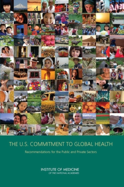 Book cover of: U.S. Commitment to Global Health. By: Institute of Medicine (U.S.). Committee on the U.S. Commitment to Global Health.