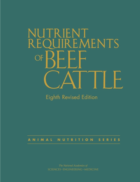 Nutrient Requirements of Beef Cattle, Eighth Revised Edition 9780309273350 National Academies of Sciences, Engineering, and Medicine
