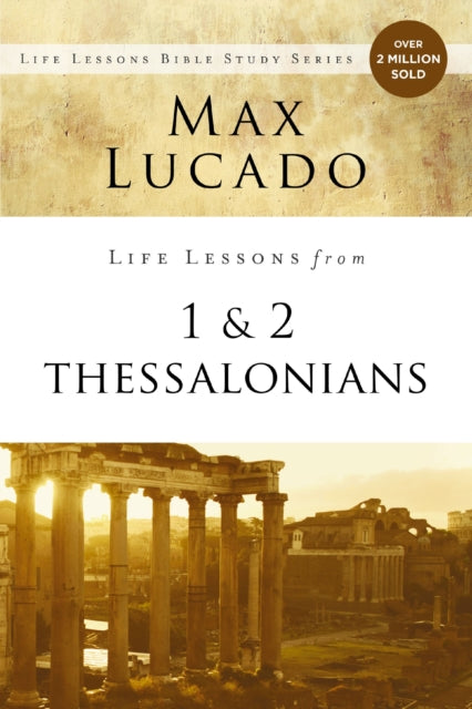 Book cover of: Life Lessons from 1 and 2 Thessalonians. By: Max Lucado