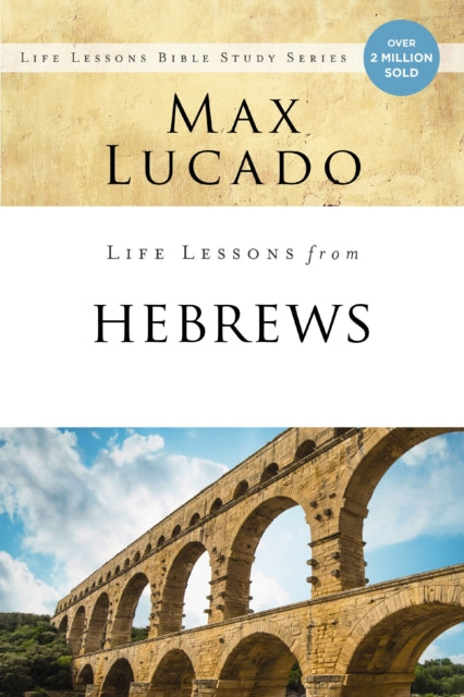 Book cover of: Life Lessons from Hebrews. By: Max Lucado