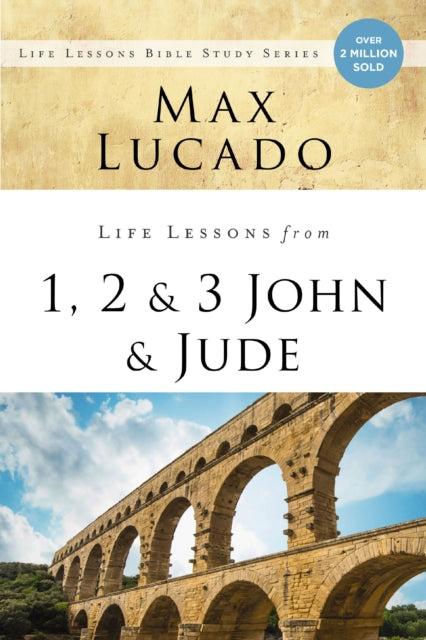 Book cover of: Life Lessons from 1, 2, 3 John and Jude. By: Max Lucado
