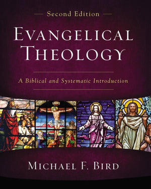 Evangelical Theology, Second Edition, A Biblical and Systematic Introduction