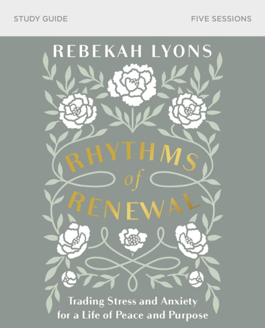Book cover of: Rhythms of Renewal Bible Study Guide. By: Rebekah Lyons