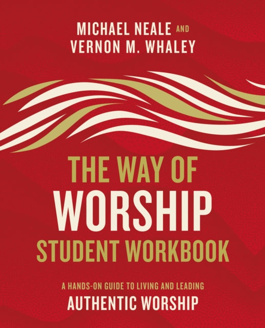 Book cover of: Way of Worship Student Workbook. By: Michael Neale