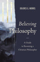 Book cover of: Believing Philosophy. By: Dolores G. Morris