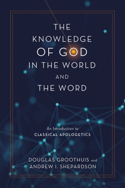 Book cover of: Knowledge of God in the World and the Word. By: Douglas Groothuis