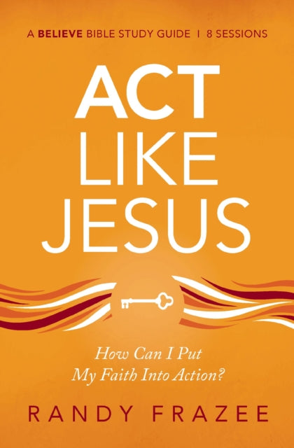 Book cover of: Act Like Jesus Bible Study Guide. By: Randy Frazee