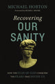 Book cover of: Recovering Our Sanity. By: Michael Horton