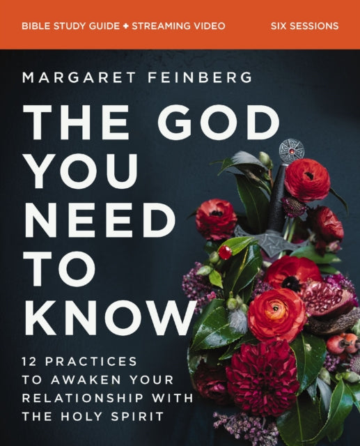 God You Need to Know Study Guide plus Streaming Video, 12 Practices to Awaken Your Relationship with the Holy Spirit 9780310131229 Margaret Feinberg