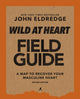 Book cover of: Wild at Heart Field Guide, Revised Edition. By: John Eldredge