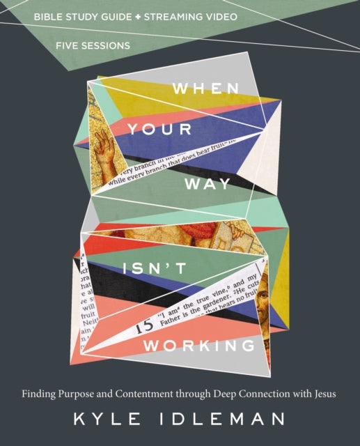 Book cover of: When Your Way Isn't Working Bible Study Guide plus Streaming Video. By: Kyle Idleman