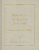 Book cover of: Praying the Scriptures Journal. By: Jodie Berndt