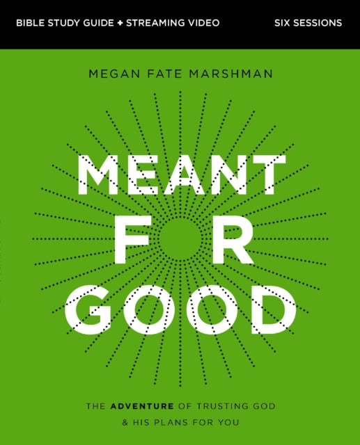 Book cover of: Meant for Good Bible Study Guide plus Streaming Video, Updated Edition