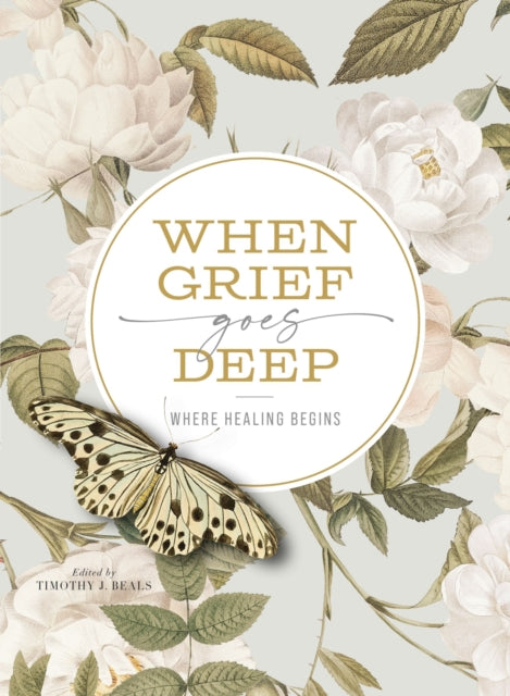 Book cover of: When Grief Goes Deep. By: Timothy Beals
